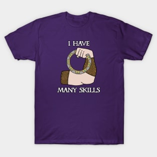 I Have Many Skills T-Shirt